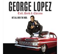 George Lopez – Tall, Dark & Chicano