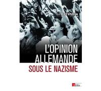 L'opinion allemande sous le nazisme Ian Kershaw (Auteur), Pierre-Emmanuel Dauzat (Traduction)