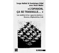 L'Opinion, ça se travaille... : Les médias & les "guerres justes"
