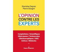 L'opinion Contre Les Experts - Réconcilier Le Vrai Des Gens Et La Vérité Des Sachants