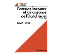 L'Opinion française et la naissance de l'Etat d'Israël, 1945-1949