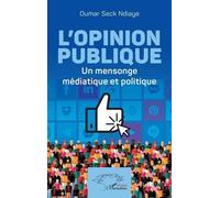 L'opinion Publique - Un Mensonge Médiatique Et Politique