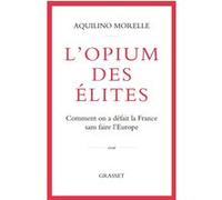 L'opium des élites Aquilino Morelle (Auteur)