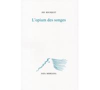 L'Opium des songes - Joë Bousquet - Fata Morgana - broché - Roman