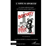 L'opium Sportif - La Critique Radicale Du Sport De L'extreme Gauche A Quel Corps ?