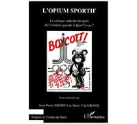 L'opium Sportif - La Critique Radicale Du Sport De L'extreme Gauche A Quel Corps ?