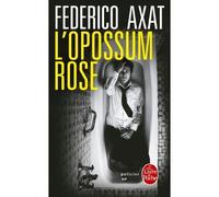 L'Opossum rose - Federico Axat - Lgf - Poche - Roman
