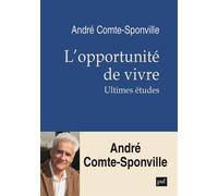 L'opportunité de vivre Ultimes études - André Comte-Sponville - Puf - broché - Essai