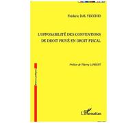 Frédéric Dal Vecchio – L'opposabilité des conventions de droit privé en droit fiscal – Broché