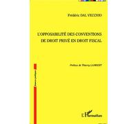 Frédéric Dal Vecchio – L'opposabilité des conventions de droit privé en droit fiscal – Broché