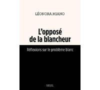 L'Opposé de la blancheur: Réflexions sur le problème blanc