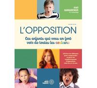 L'opposition - Ces enfants qui vous en font voir de toutes les couleurs