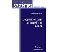 L'opposition dans les assemblées locales Stéphane Manson (Auteur)