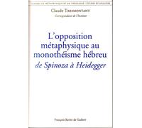 L'opposition métaphysique au monothéisme hébreu : de Spinoza à Heidegger: Cahiers de métaphysique et de théologie (tome 12)