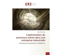 L'optimisation du processus achats dans une entreprise industrielle Contribution du gestionnaire à UNIWAX CI - Kadi Bathil Gnaba - Universitaires Europeennes - broché - Etude