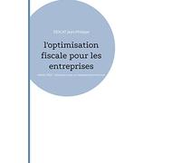 L'optimisation fiscale pour les entreprises: Édition 2022 - retrouvez nous sur www.jpsudconseil.com