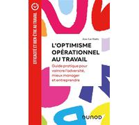 L'optimisme opérationnel au travail Guide pratique pour vaincre l'adversité, mieux manager et entreprendre - Jean-Luc Hudry - Dunod - broché - Guide