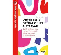 L'optimisme opérationnel au travail: Guide pratique pour vaincre l'adversité, mieux manager et entreprendre