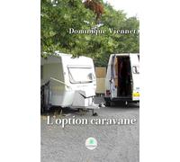 L'option caravane - Dominique Viennet - Le Lys Bleu - broché - Roman