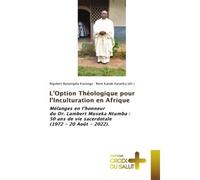 L'Option Théologique pour l'Inculturation en Afrique Mélanges en l'honneur du Dr. Lambert Museka Ntumba : 50 ans de vie sacerdotale (1972 - 20 Août - 202 - Rigobert Banyingela Kasonga - Croix Du Salut