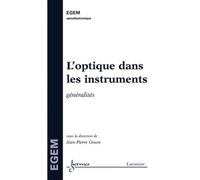 Jean-Pierre Goure – L'optique dans les instruments : généralités – Broché