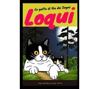 Loqui La gatta di Via Dei Sogni: Le avventure di una gatta...