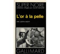 L'or à la pelle - Justin Scott - Gallimard - Poche - Roman