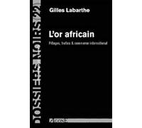 L'Or africain : Pillages, trafics & commerce international