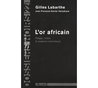L'Or africain : Pillages, trafics & commerce international