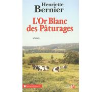 L'or blanc des pâturages - Henriette Bernier - Presses De La Cite - broché - Roman