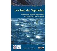 L'or bleu des Seychelles: L'histoire de la pêche industrielle au thon dans l'océan Indien.