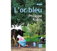 L'or bleu Edition en gros caractères - Philippe Robin - De La Loupe - broché - Roman