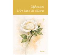 L'Or dans les fêlures - Delphine Roëre - Librinova - broché - Roman