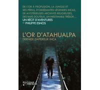 L'or d'Atahualpa Dernier empereur Inca - Philippe Esnos - Du Tresor Eds - broché - Récit