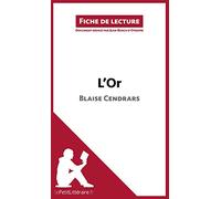 L'Or de Blaise Cendrars (Fiche de lecture): Analyse complète et résumé détaillé de l'oeuvre