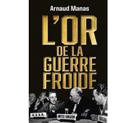 L'or de la guerre froide Arnaud Manas (Auteur)