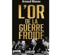 L'or de la guerre froide Arnaud Manas (Auteur)