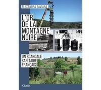 L'or De La Montagne Noire - Un Scandale Sanitaire Français
