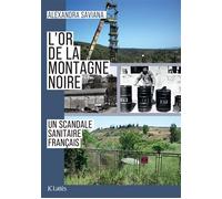 L'or de la Montagne Noire Un scandale sanitaire français - Alexandra Saviana - Lattes - broché - Essai