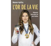 L'or de la vie - Dépasser mes peurs et mes limites