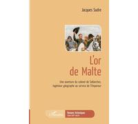 L'Or de Malte Une aventure du colonel de Sallanches, ingénieur géographe au service de l'Empereur - Jacques Sudre - L'harmattan - broché - Roman