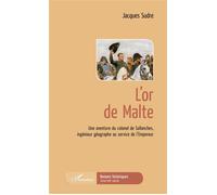 L'Or de Malte Une aventure du colonel de Sallanches, ingénieur géographe au service de l'Empereur - Jacques Sudre - L'harmattan - broché - Roman