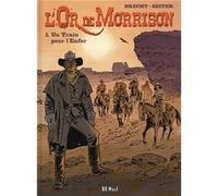 L'or De Morrison Tome 1 - Un Train Pour L'enfer