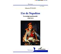 Sébastien Evrard – L'or de Napoléon – Sa stratégie patrimoniale (1806-1814) – Broché