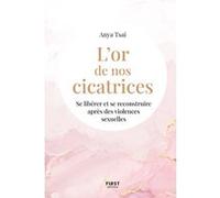 L'or de nos cicatrices - Se libérer et se reconstruire après des violences sexuelles Anya Tsai (Auteur)