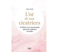 Anya Tsai – L'or de nos cicatrices – Se libérer et se reconstruire après des violences sexuelles