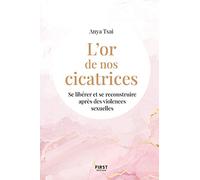 Anya Tsai – L'or de nos cicatrices – Se libérer et se reconstruire après des violences sexuelles