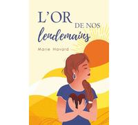 L'or de nos lendemains: Le chemin de l'Eldorado