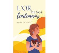 L'Or de nos lendemains: Le chemin de l'eldorado