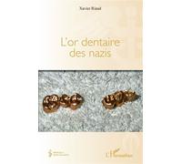 L'or dentaire des nazis - Xavier Riaud - L'harmattan - broché - Essai